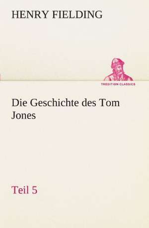 Die Geschichte Des Tom Jones, Teil 5: Etudes Et Analyse Des Signalisations de Henry Fielding