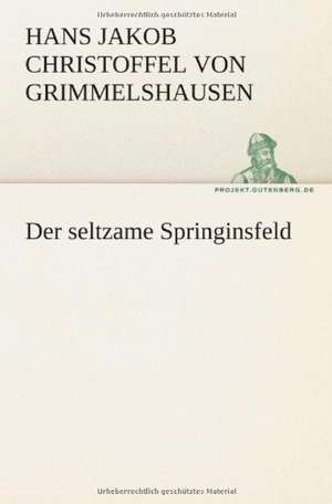 Der Seltzame Springinsfeld: Etudes Et Analyse Des Signalisations de Hans Jakob Christoffel Von Grimmelshausen