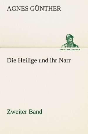 Die Heilige Und Ihr Narr. Zweiter Band: Etudes Et Analyse Des Signalisations de Agnes Günther