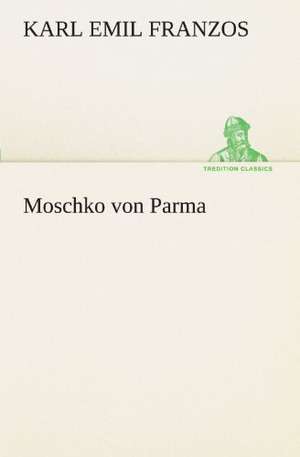 Moschko Von Parma: Philaletis) de Karl Emil Franzos