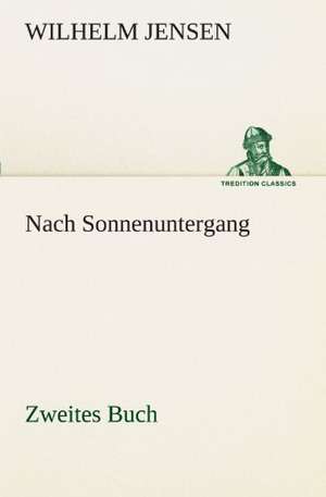 Nach Sonnenuntergang - Zweites Buch de Wilhelm Jensen