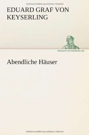 Abendliche Hauser: Philaletis) de Eduard Graf von Keyserling