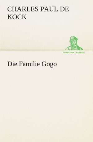 Die Familie Gogo de Charles Paul de Kock