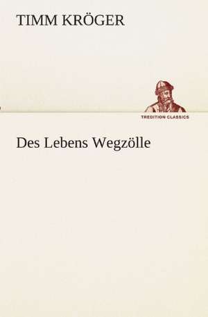 Des Lebens Wegzolle: Philaletis) de Timm Kröger