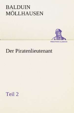 Der Piratenlieutenant - Teil 2 de Balduin Möllhausen