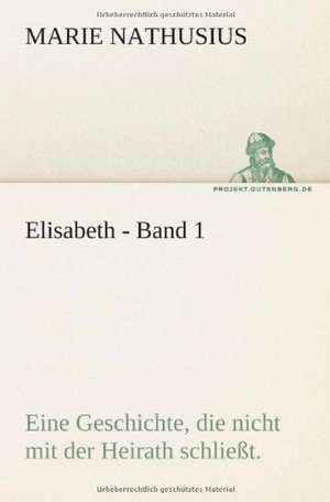 Elisabeth - Band 1 de Marie Nathusius