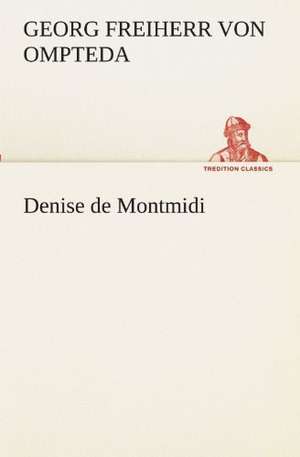 Denise de Montmidi de Georg Freiherr von Ompteda