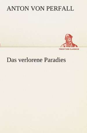 Das Verlorene Paradies: Philaletis) de Anton von Perfall