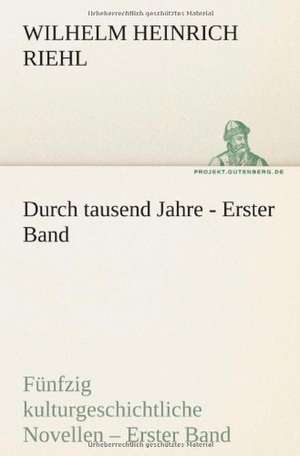 Durch Tausend Jahre - Erster Band: Philaletis) de Wilhelm Heinrich Riehl