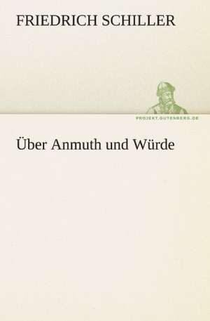 Uber Anmuth Und Wurde: Erzahlung in Neun Briefen de Friedrich Schiller