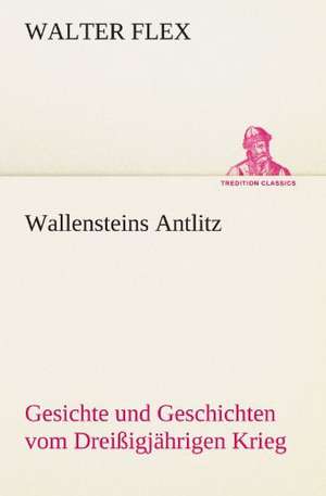 Wallensteins Antlitz de Walter Flex