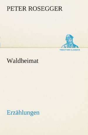 Waldheimat de Peter Rosegger