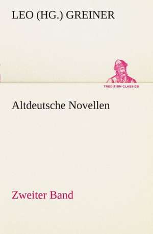 Altdeutsche Novellen - Zweiter Band de Leo (Hg. ) Greiner