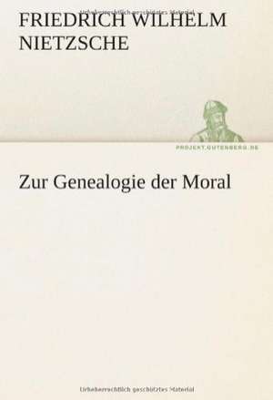 Zur Genealogie Der Moral: Erzahlung in Neun Briefen de Friedrich Wilhelm Nietzsche