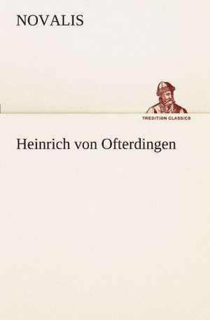 Heinrich Von Ofterdingen: Erzahlung in Neun Briefen de Novalis