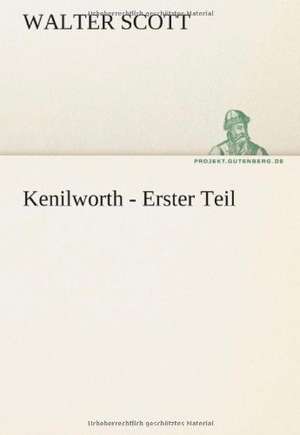 Kenilworth - Erster Teil de Walter Scott