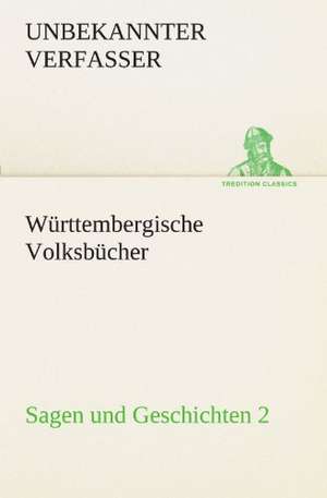 Wurttembergische Volksbucher - Sagen Und Geschichten 2: Im Schatten Napoleons de Unbekannter Verfasser