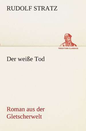 Der Weisse Tod: Im Schatten Napoleons de Rudolf Stratz