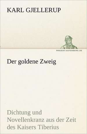 Der Goldene Zweig: Im Schatten Napoleons de Karl Gjellerup