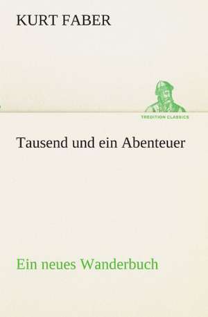 Tausend Und Ein Abenteuer: Im Schatten Napoleons de Kurt Faber