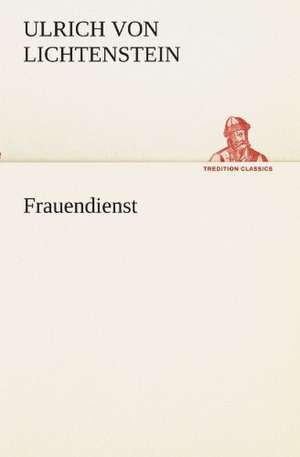 Frauendienst de Ulrich von Lichtenstein