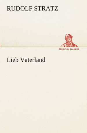 Lieb Vaterland de Rudolf Stratz