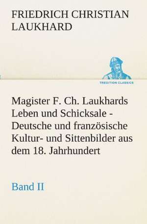 Magister F. Ch. Laukhards Leben Und Schicksale - Band II: Im Schatten Napoleons de Friedrich Christian Laukhard