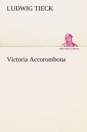 Victoria Accorombona de Ludwig Tieck