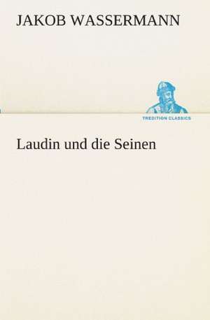 Laudin Und Die Seinen: Im Schatten Napoleons de Jakob Wassermann