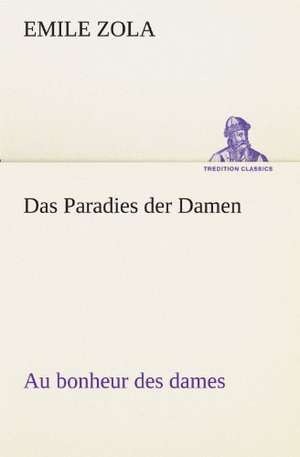 Das Paradies Der Damen: Im Schatten Napoleons de Emile Zola