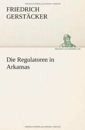 Die Regulatoren in Arkansas de Friedrich Gerstäcker