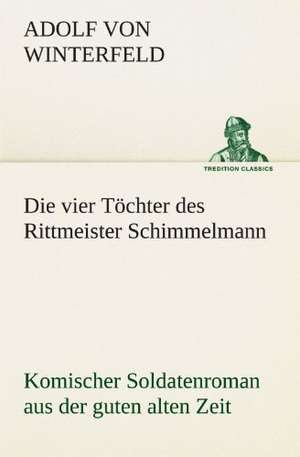 Die Vier Tochter Des Rittmeister Schimmelmann: Im Schatten Napoleons de Adolf von Winterfeld