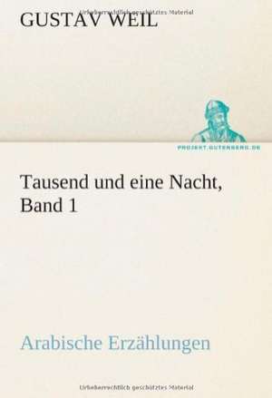 Tausend Und Eine Nacht, Band 1: Karl Simrock) de Gustav Weil