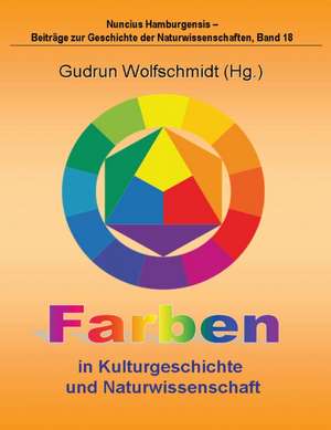 Farben in Kulturgeschichte Und Naturwissenschaft: Karl Simrock) de Gudrun Wolfschmidt