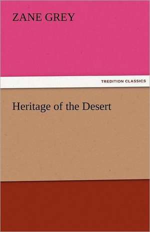 Heritage of the Desert de Zane Grey