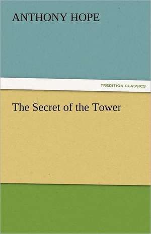 The Secret of the Tower de Anthony Hope