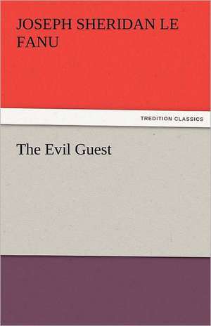 The Evil Guest de Joseph Sheridan Le Fanu