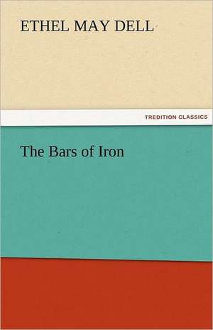 The Bars of Iron de Ethel May Dell