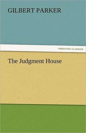 The Judgment House de Gilbert Parker