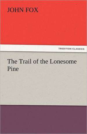 The Trail of the Lonesome Pine de John Fox