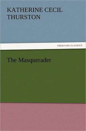 The Masquerader de Katherine Cecil Thurston