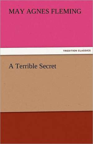 A Terrible Secret de May Agnes Fleming