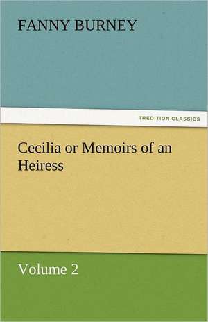 Cecilia or Memoirs of an Heiress de Fanny Burney