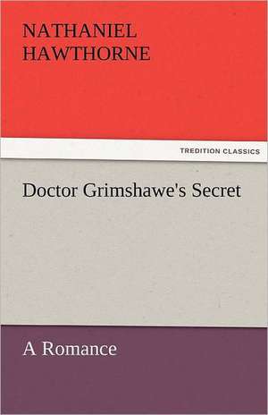 Doctor Grimshawe's Secret de Nathaniel Hawthorne