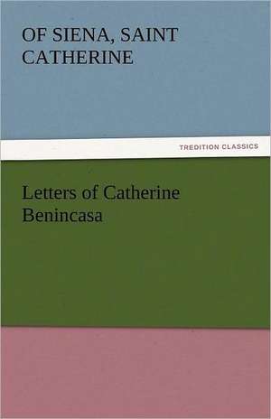 Letters of Catherine Benincasa de Catherine of Siena