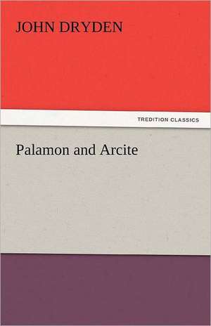 Palamon and Arcite de John Dryden