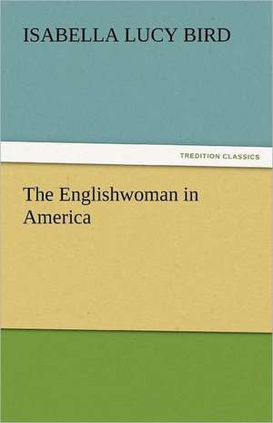 The Englishwoman in America de Isabella Lucy Bird