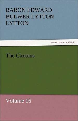 The Caxtons de Baron Edward Bulwer Lytton Lytton