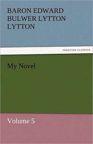 My Novel de Baron Edward Bulwer Lytton Lytton