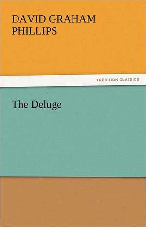 The Deluge de David Graham Phillips